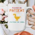 Please Be Patient With Me I'm From The 1900s Dinosaur Premium Graphic Print Coffee Mug