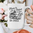 Please Be Patient With Me I'm From The 1900s Funny Graphic Print Coffee Mug