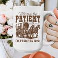 Please Be Patient With Me I'm From The 1900s 1900s Meme Graphic Print Coffee Mug Please Be Patient With Me I'm From The 1900s 1900s Meme Graphic Print Coffee Mug