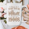 Please Be Patient I'm From The 1900s Mom Dad Men Women Graphic Print Coffee Mug Please Be Patient I'm From The 1900s Mom Dad Men Women Graphic Print Coffee Mug