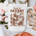 Please Be Patient With Me I'm From The 1900s Quote Graphic Print Coffee Mug