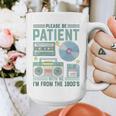 Please Be Patient With Me I'm From The 1900s Retro Vintage Premium Graphic Print Coffee Mug Please Be Patient With Me I'm From The 1900s Retro Vintage Premium Graphic Print Coffee Mug