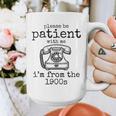 Please Be Patient With Me I'm From The 1900s Telephone Tees Graphic Print Coffee Mug