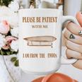 Please Be Patient With Me I'm From The 1900s Vintage Airship Graphic Print Coffee Mug Please Be Patient With Me I'm From The 1900s Vintage Airship Graphic Print Coffee Mug