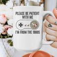 Please Be Patient With Me I'm From The 1900s Vintage Gamer Graphic Print Coffee Mug Please Be Patient With Me I'm From The 1900s Vintage Gamer Graphic Print Coffee Mug