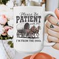 Please Be Patient With Me I'm From The 1900s Vintage Raglan Baseball Tee Graphic Print Coffee Mug Please Be Patient With Me I'm From The 1900s Vintage Raglan Baseball Tee Graphic Print Coffee Mug