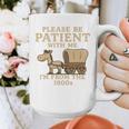Retro Please Be Patient With Me I'm From The 1900s Vintage Premium Graphic Print Coffee Mug Retro Please Be Patient With Me I'm From The 1900s Vintage Premium Graphic Print Coffee Mug
