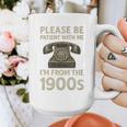 Retro Vintage Please Be Patient With Me I'm From The 1900s Premium Graphic Print Coffee Mug Retro Vintage Please Be Patient With Me I'm From The 1900s Premium Graphic Print Coffee Mug