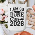 I Am So Done Class Of 2026 Graduation School Graduate Graphic Print Coffee Mug