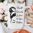 That Sounds Like A You Problem Messy Bun Introvert Raglan Baseball Tee Graphic Print Coffee Mug That Sounds Like A You Problem Messy Bun Introvert Raglan Baseball Tee Graphic Print Coffee Mug