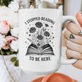 I Stopped Reading To Be Here Introvert Book Lover Bookworm Graphic Print Coffee Mug I Stopped Reading To Be Here Introvert Book Lover Bookworm Graphic Print Coffee Mug