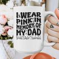 I Wear Pink In Memory Of My Dad Breast Cancer Awareness Graphic Print Coffee Mug I Wear Pink In Memory Of My Dad Breast Cancer Awareness Graphic Print Coffee Mug
