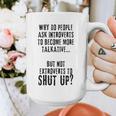 Why Do People Ask Introverts To Become More Talkative Graphic Print Coffee Mug Why Do People Ask Introverts To Become More Talkative Graphic Print Coffee Mug