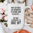Why Do People Ask Introverts To Become More Talkative Graphic Print Coffee Mug Why Do People Ask Introverts To Become More Talkative Graphic Print Coffee Mug