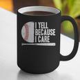 Baseball Fan Humor I Yell Because I Care Baseball Dads Graphic Print Coffee Mug