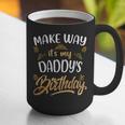 Birthday Dad Party Make Way It's My Daddy's Birthday Graphic Print Coffee Mug