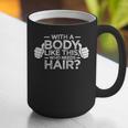 With A Body Like This Who Needs Hair Shirt Bald Men Dad Graphic Print Coffee Mug