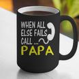 Call Papa When All Else Fails For Dad Husband Graphic Print Coffee Mug
