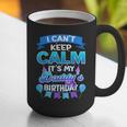 I Cant Keep Calm Its My Daddy Birthday Shirt Bday Graphic Print Coffee Mug