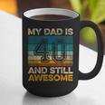 My Dad Is 40 And Still Awesome 40th Birthday Vintage Retro Graphic Print Coffee Mug My Dad Is 40 And Still Awesome 40th Birthday Vintage Retro Graphic Print Coffee Mug