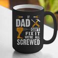 If Dad Can't Fix It We'Re All Screwed Graphic Print Coffee Mug