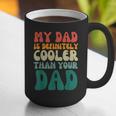 My Dad Is Cooler Than Your Dad Groovy Son Daughter Dad Graphic Print Coffee Mug My Dad Is Cooler Than Your Dad Groovy Son Daughter Dad Graphic Print Coffee Mug