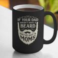 If Your Dad Doesn't Have Beard You'Ve Got 2 Moms Graphic Print Coffee Mug