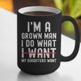 Dad Father I'm A Grown Man I Do What My Daughters Want Graphic Print Coffee Mug