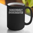 Dangerously Overeducated PhD MD EdD Graduation School Graphic Print Coffee Mug