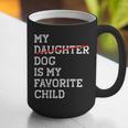 My Dog Is My Favorite Child Replaced Daughter Mom Dad Graphic Print Coffee Mug