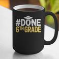 Done 6th Grade Graduation Sixth Grade 6th Graders Graphic Print Coffee Mug