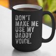 Don't Make Me Use My Daddy Voice Dad Vintage Retro Graphic Print Coffee Mug Don't Make Me Use My Daddy Voice Dad Vintage Retro Graphic Print Coffee Mug