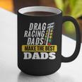 Drag Racing Dads Make The Best Dads Drag Racer Race Car Graphic Print Coffee Mug