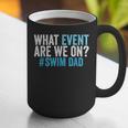 What Event Are We On Swim Dad Swimmer Father Swimming Graphic Print Coffee Mug