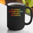 My Favorite Chilhood Memory Is My Back Not Hurting Graphic Print Coffee Mug My Favorite Chilhood Memory Is My Back Not Hurting Graphic Print Coffee Mug