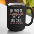 My Favorite Daughter Gave Me This Shirt Dad Mom Graphic Print Coffee Mug