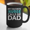 My Favorite Nurse Calls Me Dad Daughter Hospital Nursing Graphic Print Coffee Mug