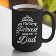 My Favorite Princess Calls Me Dad Daddy Fathers Day Graphic Print Coffee Mug