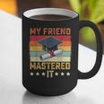 My Friend Mastered It Master's Degree Graduation Vintage Graphic Print Coffee Mug