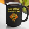 Fun Thing To Do In Morning Is Not Talk To Me Introvert Graphic Print Coffee Mug Fun Thing To Do In Morning Is Not Talk To Me Introvert Graphic Print Coffee Mug