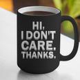Hi I Don't Care Thanks Antisocial Introvert Graphic Print Coffee Mug Hi I Don't Care Thanks Antisocial Introvert Graphic Print Coffee Mug