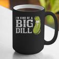 I'm Kind Of a Big Dill Graduation Shirt Graphic Print Coffee Mug