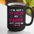 I'm Not Spoiled My Daddy Just Loves Me Kids Girls Daughter Graphic Print Coffee Mug