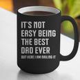 It's Not Easy Being The Best Dad Ever Fathers Day Dad Graphic Print Coffee Mug