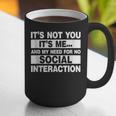 Its Not You Its Me And My Need For No Social Introvert Graphic Print Coffee Mug Its Not You Its Me And My Need For No Social Introvert Graphic Print Coffee Mug