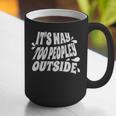It's Way Too Peopley Outside Introvert Humor Graphic Print Coffee Mug It's Way Too Peopley Outside Introvert Humor Graphic Print Coffee Mug