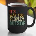 It's Way Too Peopley Outside Introvert Sarcastic Vintage Graphic Print Coffee Mug It's Way Too Peopley Outside Introvert Sarcastic Vintage Graphic Print Coffee Mug