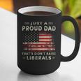 Just A Proud Dad That Didn't Raise Liberals Father's Day Dad Graphic Print Coffee Mug
