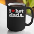 I Love Hot Dads Top For Hot Dad Joke I Heart Hot Dads Graphic Print Coffee Mug I Love Hot Dads Top For Hot Dad Joke I Heart Hot Dads Graphic Print Coffee Mug