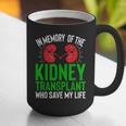 In Memory Of The Kidney Transplant Organ Recipient Graphic Print Coffee Mug In Memory Of The Kidney Transplant Organ Recipient Graphic Print Coffee Mug